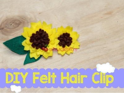 Easy DIY Felt Hair Clip  tutorial - Sun Flower