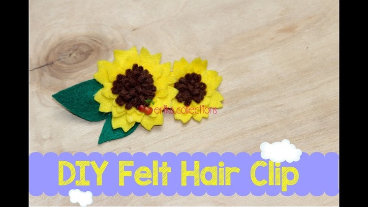 Easy DIY Felt Hair Clip  tutorial - Sun Flower