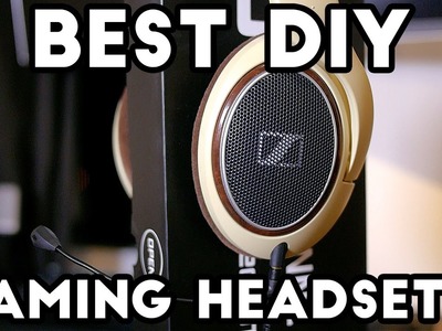 HD598.HD558 Gaming Headset - BEST DIY HEADSET?