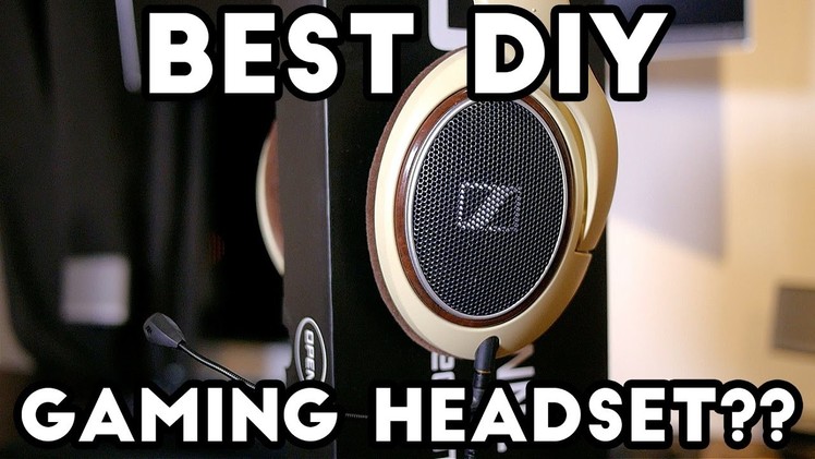 HD598.HD558 Gaming Headset - BEST DIY HEADSET?