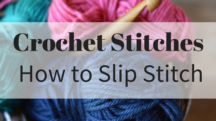 How to Crochet the Slip Stitch
