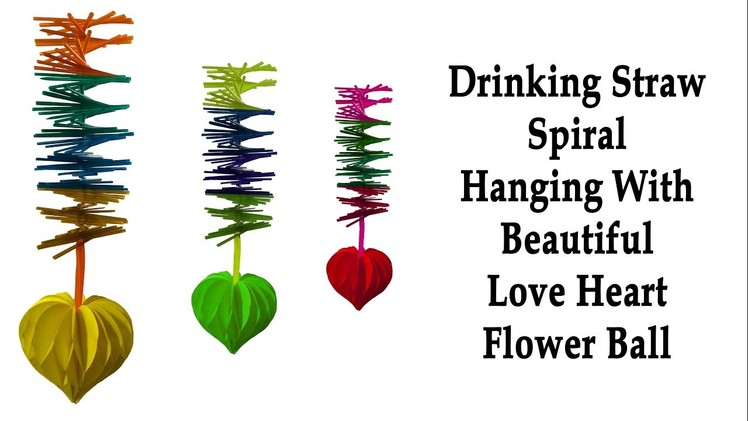 How to Make A Drinking Straw Spiral Hanging with Beautiful Love Heart Flower Ball - HD