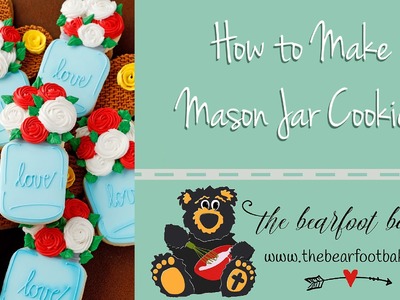 How to Make a Mason Jar Cookies with Flowers Video | The Bearfoot Baker