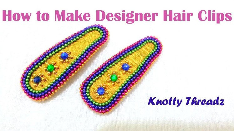 How to make a Silk Thread Designer Hair Clip at Home | Tutorial !!