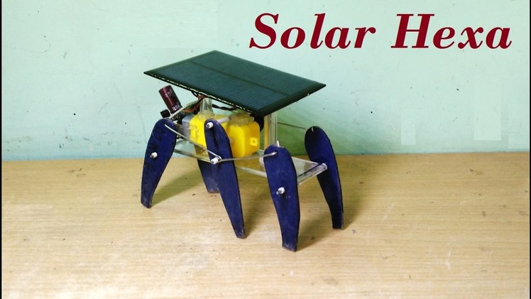 How to make a solar powered six legged robot - DIY Robot