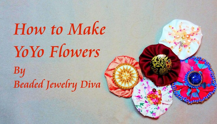 How to Make YoYo Flowers Tutorial - Beaded Jewelry