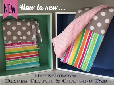 How to sew a changing pad and diaper clutch set
