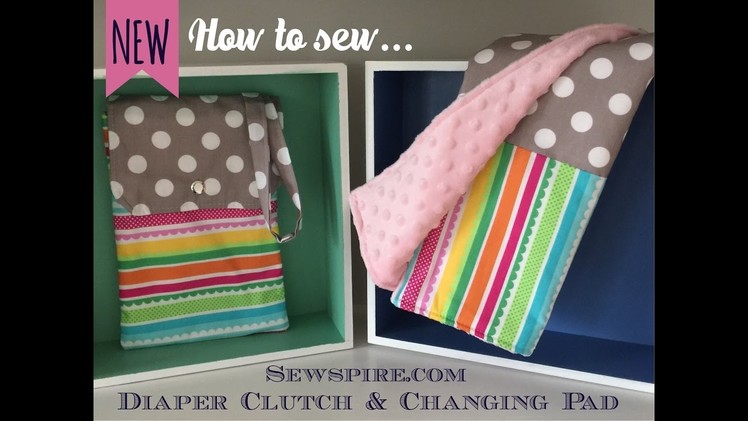 How to sew a changing pad and diaper clutch set