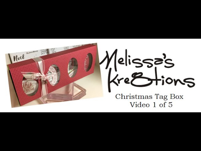 Christmas Tag Box - Video 1 of 5 - Stampin' Up! - Melissa's Kre8tions