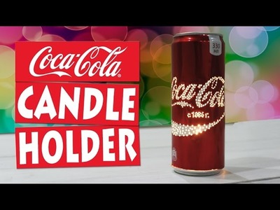 DIY Amazing Coca-Cola Can Candle Holder