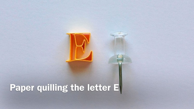 Paper Quilling Letter E - Tutorial