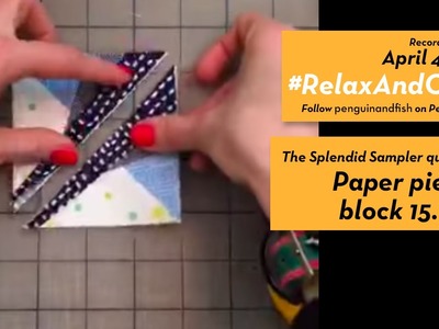 4-4-16 #RelaxAndCraft Paper piecing block 15 of #TheSplendidSampler. Fun!