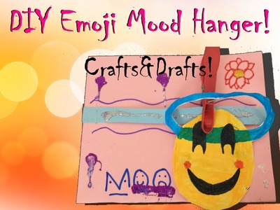 DIY: EMOJI MOOD HANGERS! ♥