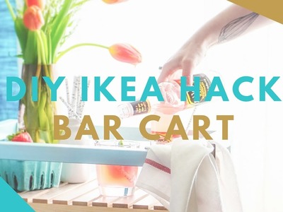 IKEA HACK: DIY BAR CART