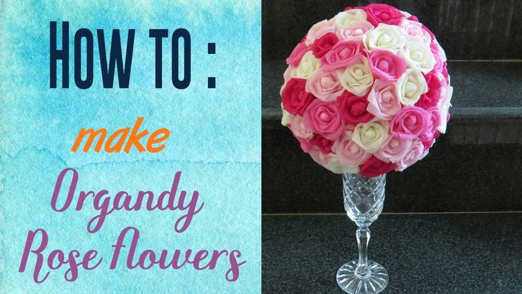 Organdy Rose Flower - DIY Center Piece for Wedding Reception Table | Craftziners # 21