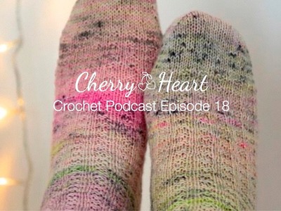 Cherry Heart Crochet Podcast Episode 18