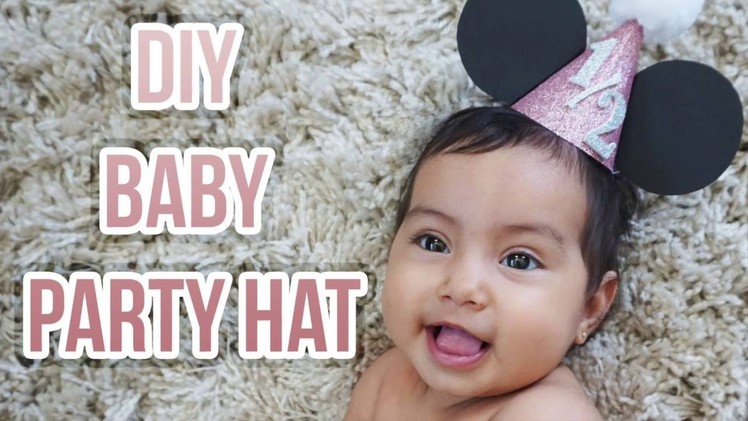 DIY BABY PARTY HAT (first birthday, half birthday, & more!)