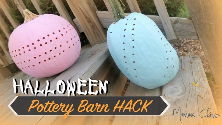 HALLOWEEN POTTERY BARN HACKS! | Pierced Pumpkins DIY | MAMMA CHAVEZ