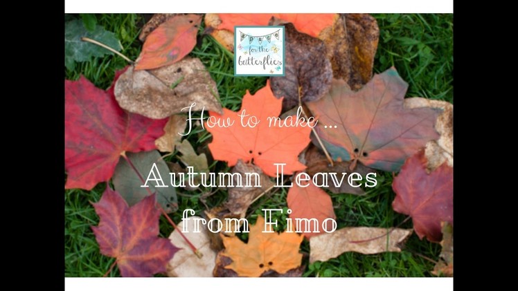 How to make Autumn Leaves from FIMO