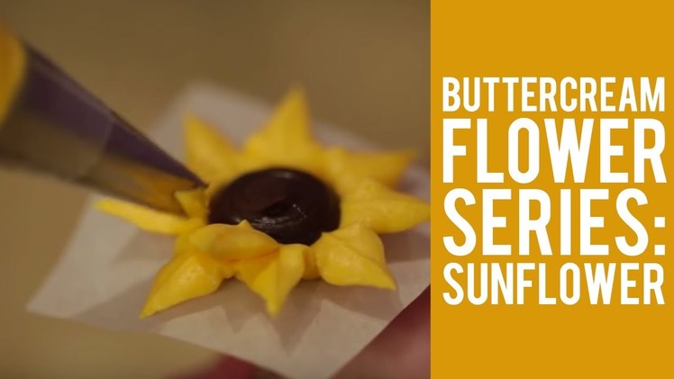How to make Buttercream Flowers – The Sunflower