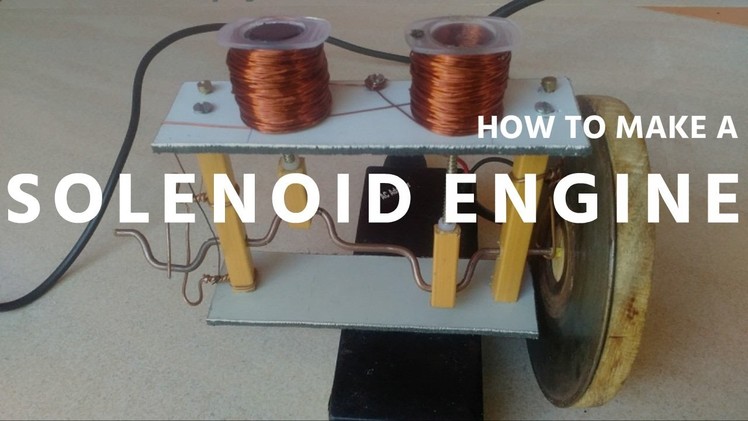 How to Make SOLENOID ENGINE (Tutorial)