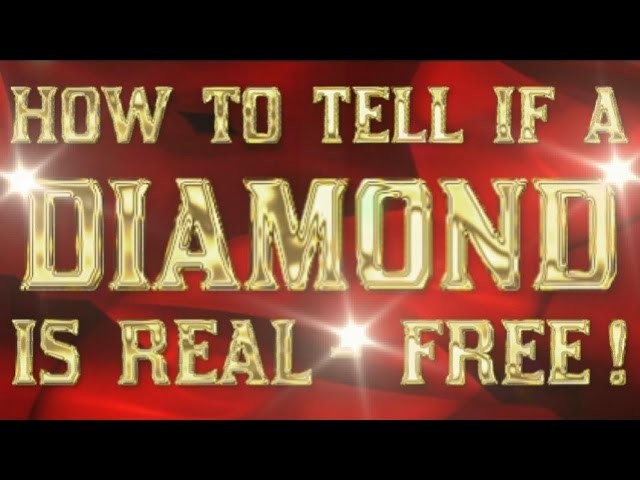 How To Tell If A DIamond Is Real - Free And Fast