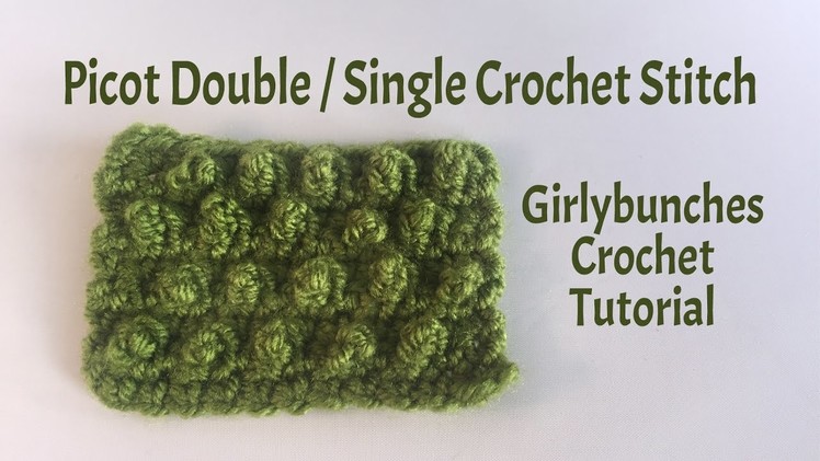 Learn to Crochet with Girlybunches - Picot Double. Single Crochet Stitch - Tutorial