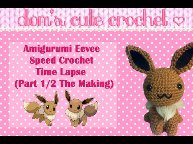 ・°☆Speed Crochet: Eevee Amigurumi Part 1☆°・