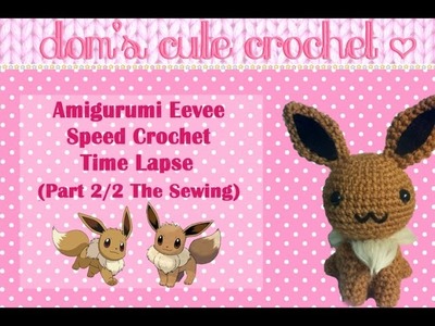 ・°☆Speed Crochet: Eevee Amigurumi Part 2☆°・