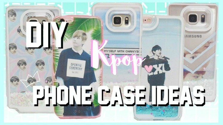 8 Kpop DIY Phone Cases Ideas ♡ Tumblr Inspired
