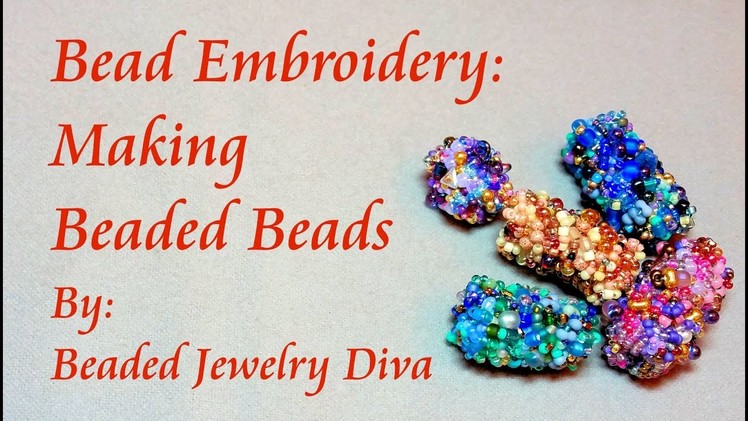 Bead Embroidery Tutorial - Making Beaded Beads