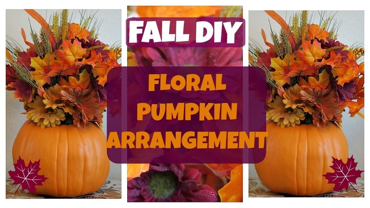 Fall DIY | Floral Pumpkin Arrangement