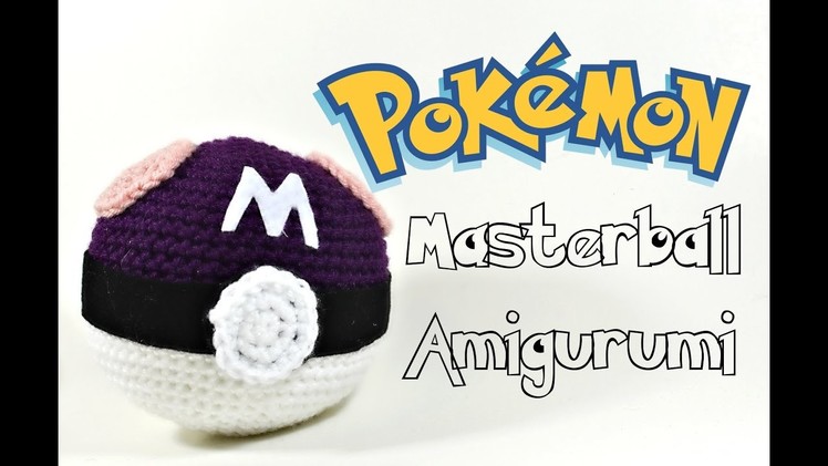 Amigurumi Crochet Masterball Pokéball Tutorial