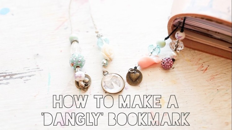 How to make a 'dangly'  bookmark!