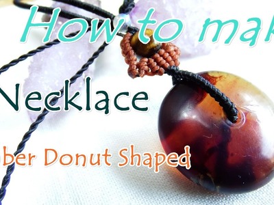 How to make a macrame knot necklace red-blue amber donut shaped