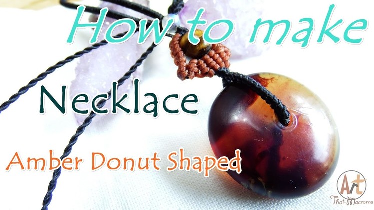 How to make a macrame knot necklace red-blue amber donut shaped