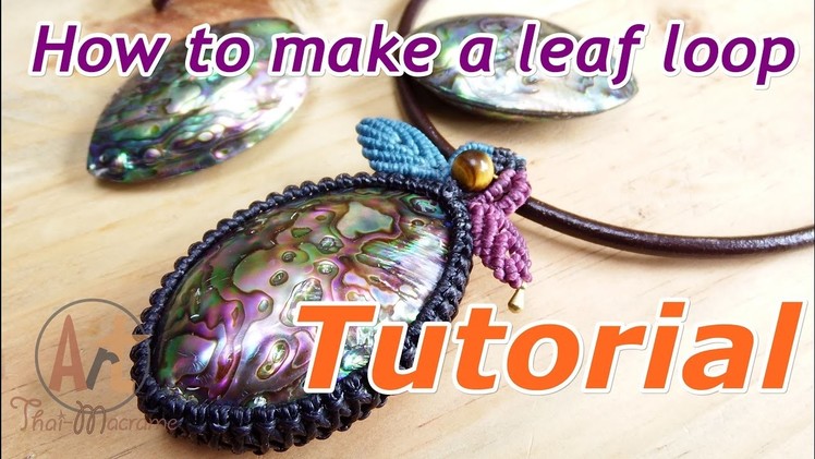 How to make a macrame knot leaf loop with abalone shell