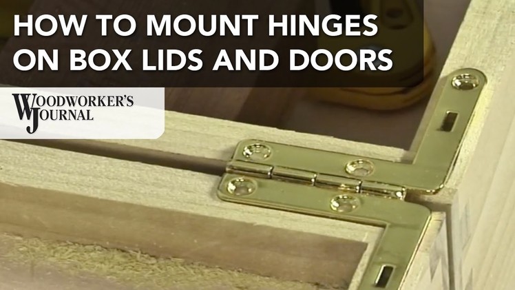 How to Mount Hinges on Box Lids, Doors, and Other Projects
