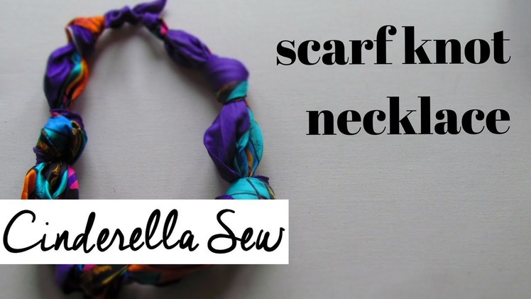 How to tie a scarf into a knot necklace - Make knots in a silk scarf - Easy DIY craft tutorials