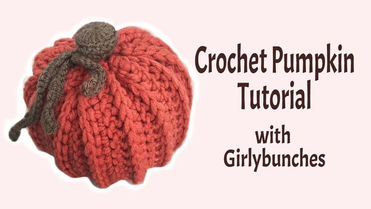 Learn to Crochet with Girlybunches - Crochet Pumpkin Tutorial