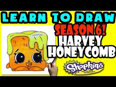 How To Draw Shopkins SEASON 6: Harvey Honeycomb, Step By Step Season 6 Shopkins Drawing Shopkins