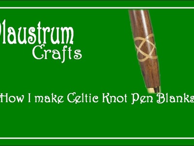 Making A Celtic Knot Pen Blank