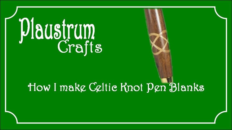 Making A Celtic Knot Pen Blank