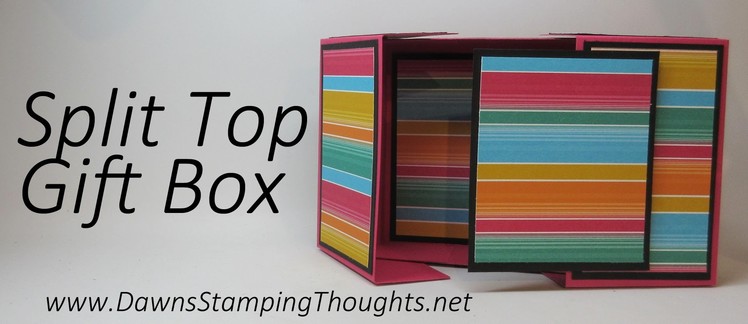 Split Top Gift Box using Stampin'Up! products with Dawn