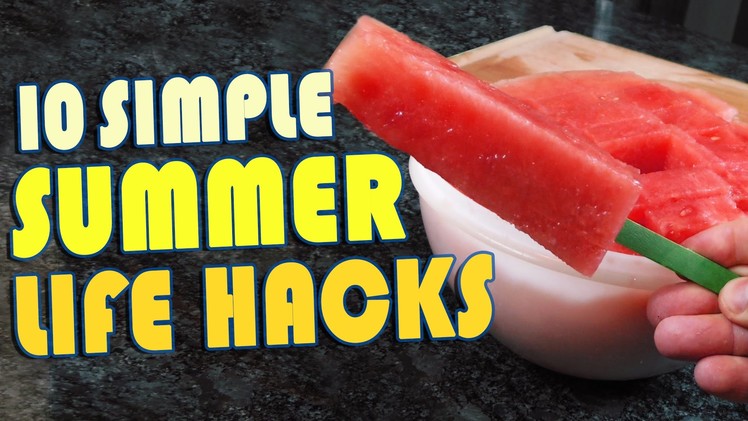 10 Summer Life Hacks To Try Right Now