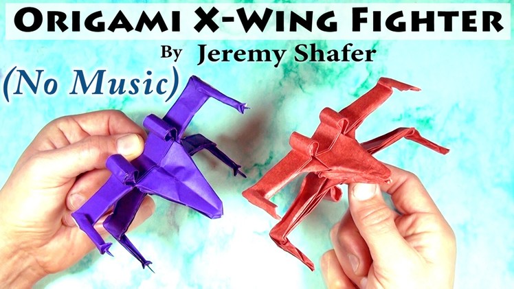 Origami X-Wing Fighter Tutorial (no music)