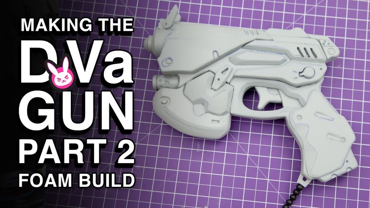 Overwatch D.Va Gun Replica - Part 2 - EVA Foam Build