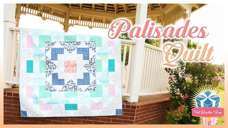 The Palisades Quilt! Easy Quilting Tutorial with Kimberly Jolly of Fat Quarter Shop