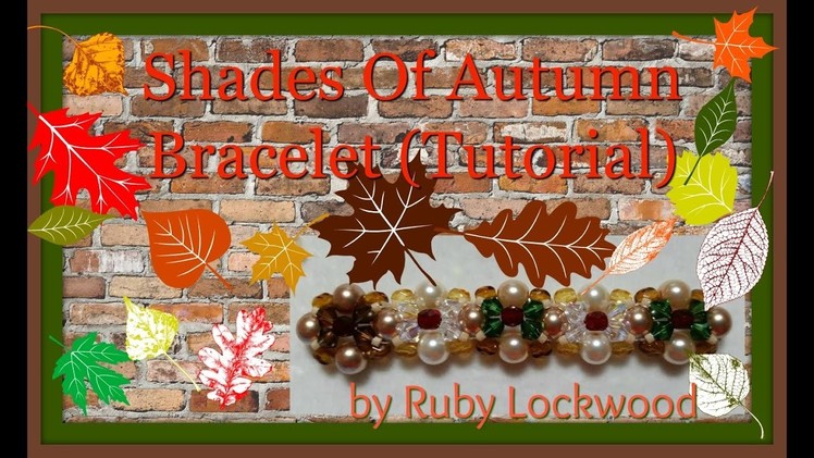 (Tutorial ) Shades Of Autumn Bracelet (Video 184)