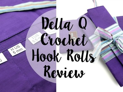 Della Q Crochet Hook Rolls Review, Episode 349